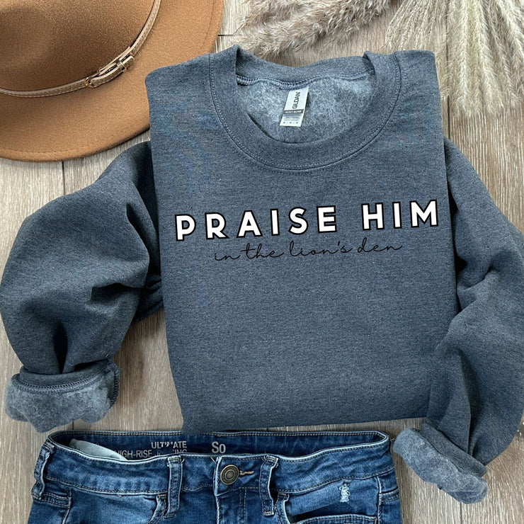Praise Him In The Lion's Den Faith Based Graphic Sweatshirt