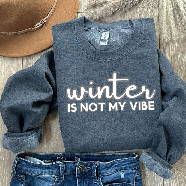 Winter Is Not My Vibe Crewneck Sweatshirt