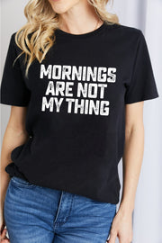 MORNINGS ARE NOT MY THING Graphic T-Shirt